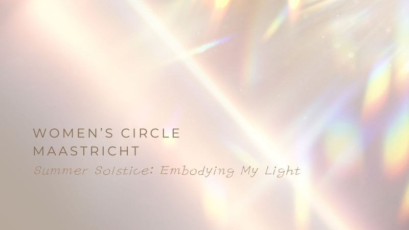 Women's Circle Maastricht | Summer Solstice: Embodying My Light