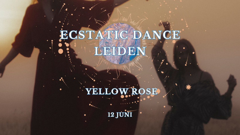 Leiden Ecstatic Dance met Yellow Rose