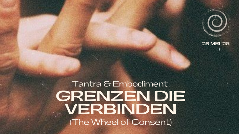 De Kunst van echte Verbinding - The Wheel of Consent - Tantra, Connexion, Conscience corporelle