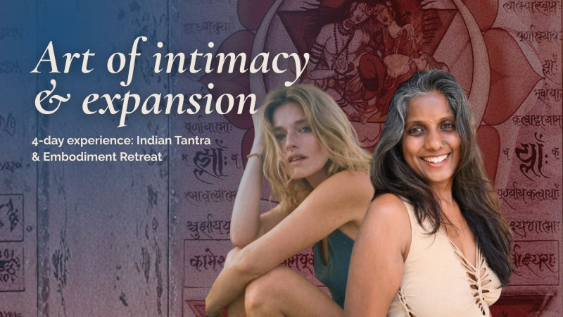 ART OF INTIMACY & EXPANSION | Indian Tantra & Embodiment Retreat