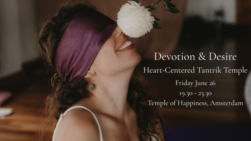 Devotion & Desire- Heart-Centered Tantrik Temple  - Tempel, Tantra, Conscious Sexuality