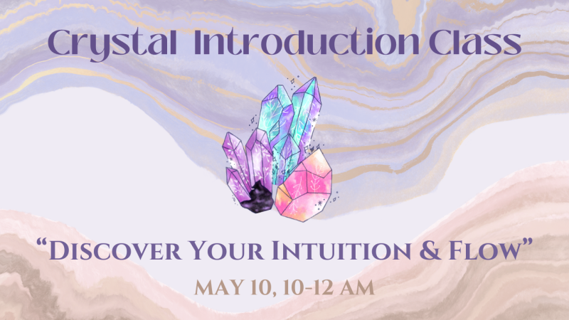 Crystal Introduction Class "Discover Your Intuition & Flow"