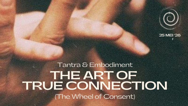 The Art of True Connection - Tantra, Embodiment & The Wheel of Consent - Tantra, Connexion, Conscience corporelle