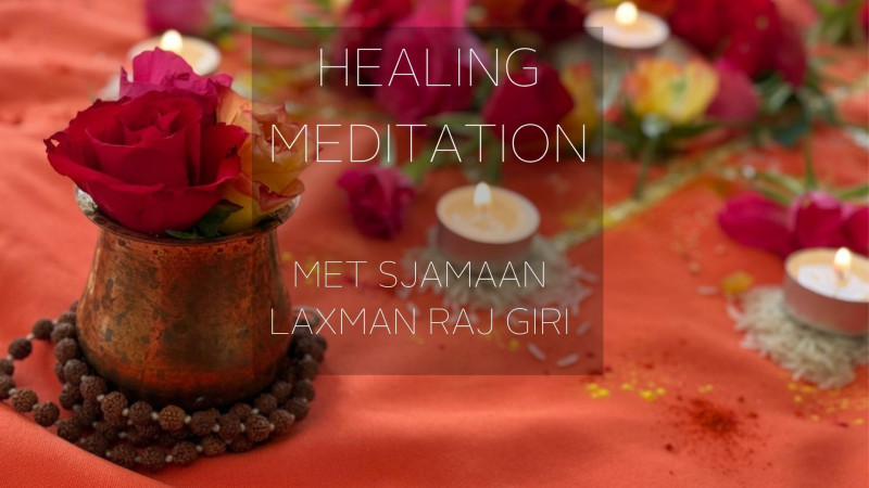 Healing Meditation -  met sjamaan Laxman Raj Giri