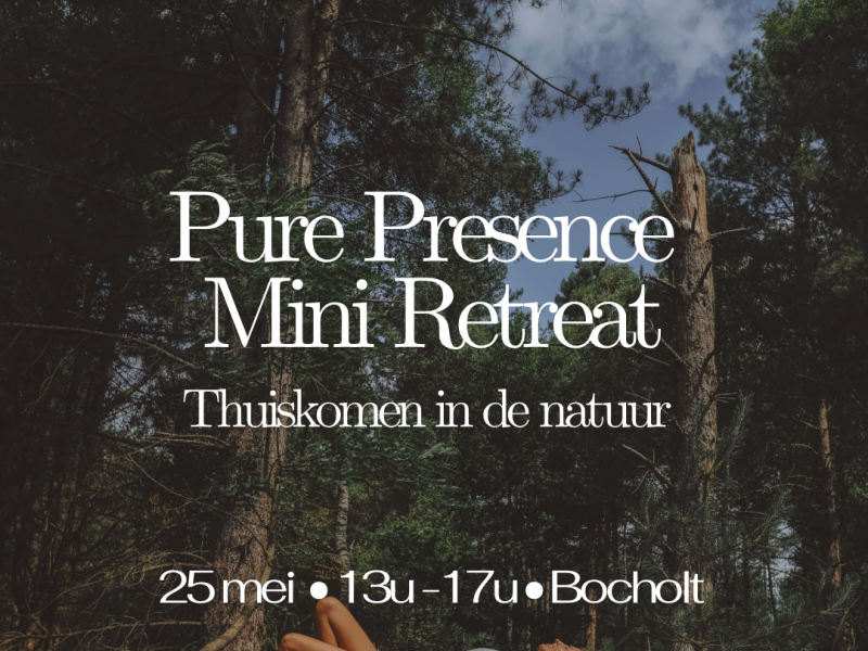 Pure Presence - Mini Retreat - Thuiskomen in de natuur