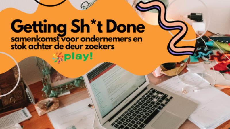 Play All: Getting Shit Done (samenkomst voor o.a. ondernemers) - Community-building, Ondernemen