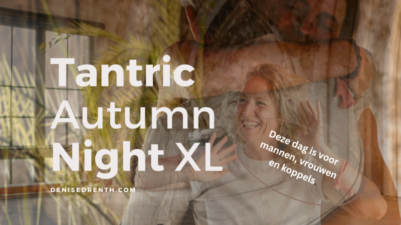 Tantric Autumn Night ||  Doe je ook mee? (nog 4 plekjes)