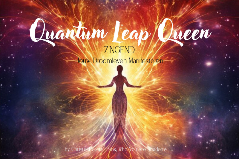 Quantum Leap Queen; Zingend Je Droomleven Manifesteren! Traject najaar - Personal Leadership, Embodiment, Voice Expression