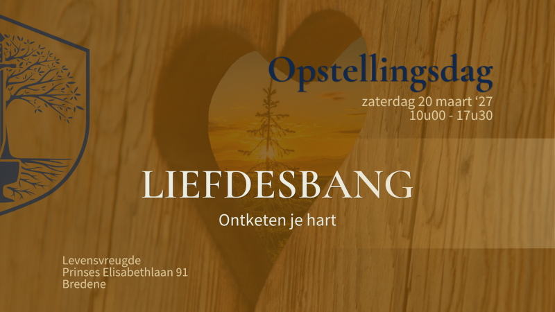 Opstellingsdag: Liefdesbang - Ontketen je hart