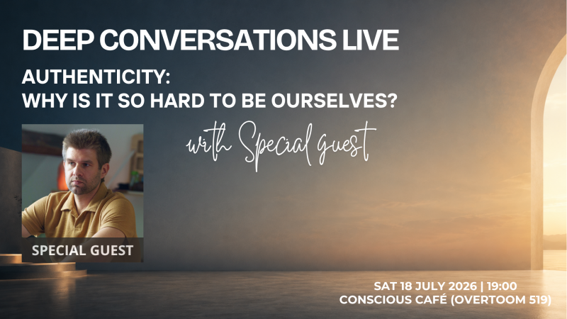 Deep Conversations: Authenticity — Why Is It So Hard to Be Ourselves? - Persoonlijke Ontwikkeling, Gatherings, Overige Workshops
