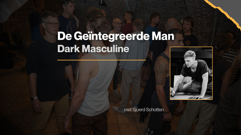 De Geïntegreerde Man: Dark Masculine - Mannen Workshops, Relaties, Mannencirkels