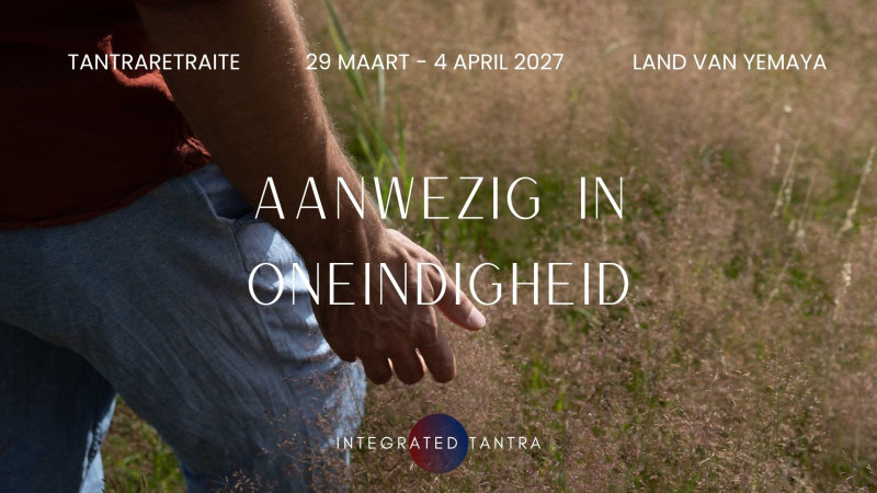Aanwezig in Oneindigheid - Tantra Retraite 