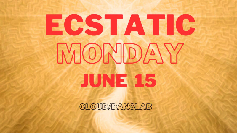 Ecstatic Monday 15 June