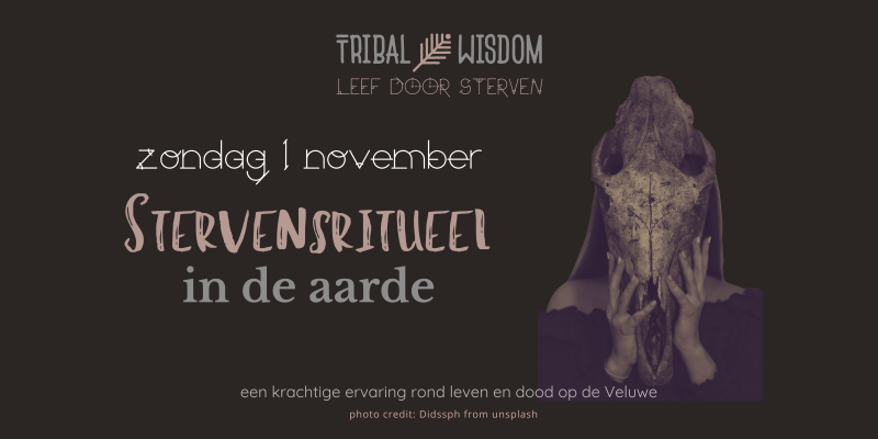 LEEF DOOR STERVEN | Sjamanistisch Stervensritueel