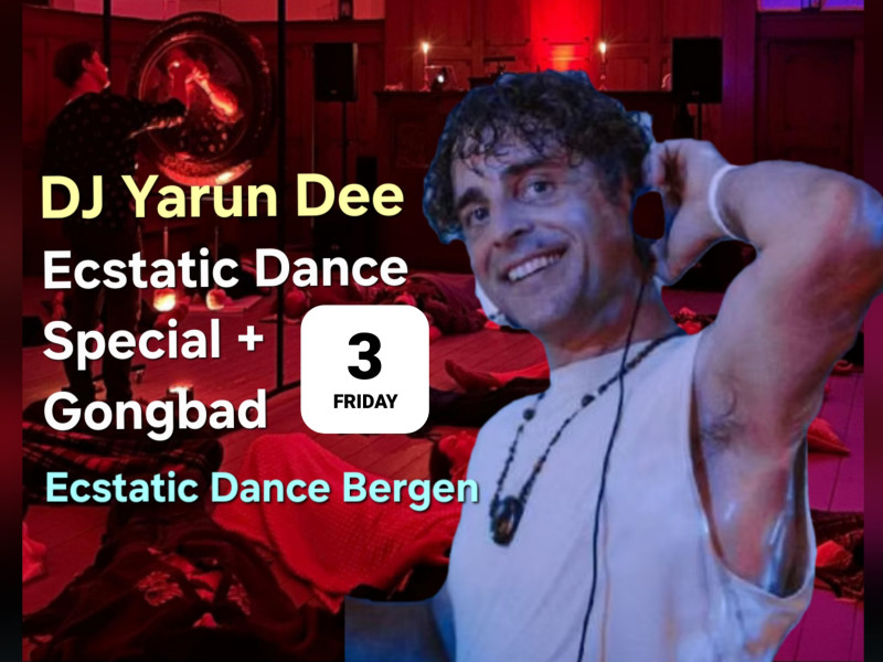 Ecstatic Dance SPECIAL  DJ Yarun Dee + Gongbad