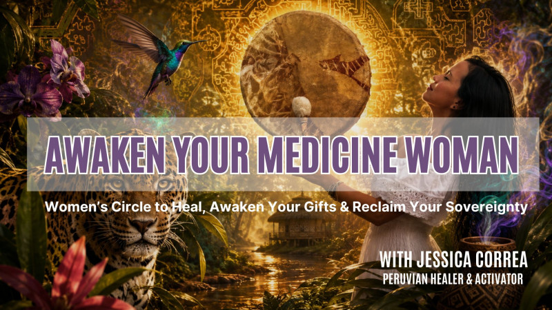 Awaken Your Medicine Woman - A unique ceremony to open your gifts