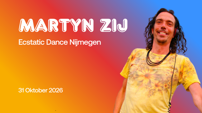 Ecstatic Dance Nijmegen MARTYN ZIJ 31/10