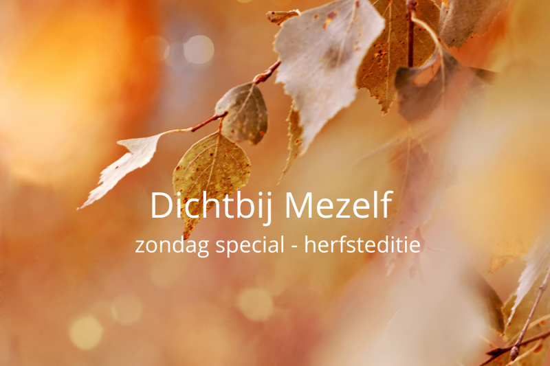 Dichtbij Mezelf - zondag special - herfsteditie