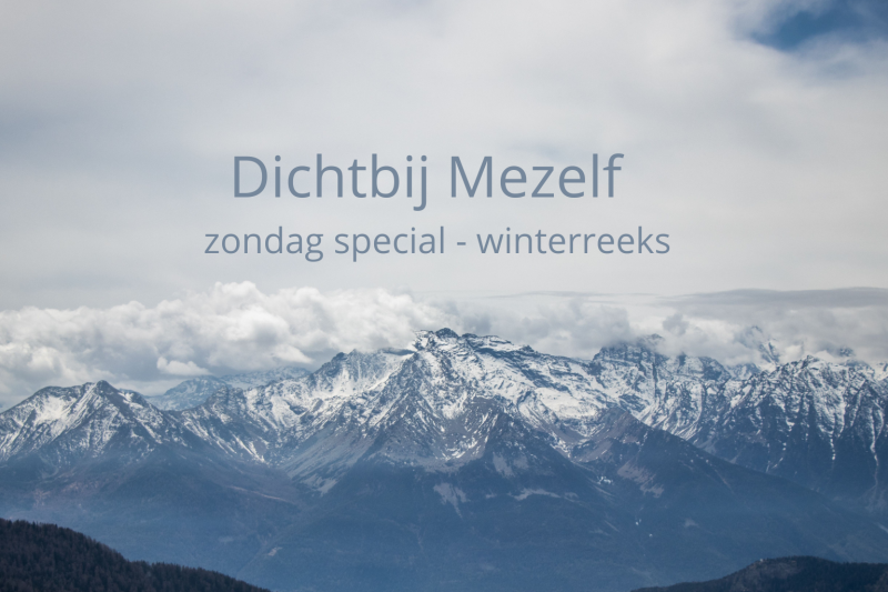 Dichtbij Mezelf - zondag special - winterreeks