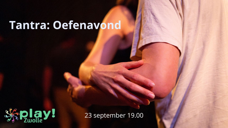 Play! Zwolle Tantra Oefenavond