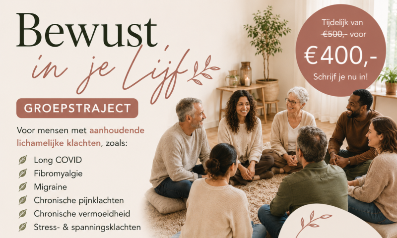 Bewust in je Lijf: groepstraject voor mensen met aanhoudende klachten 