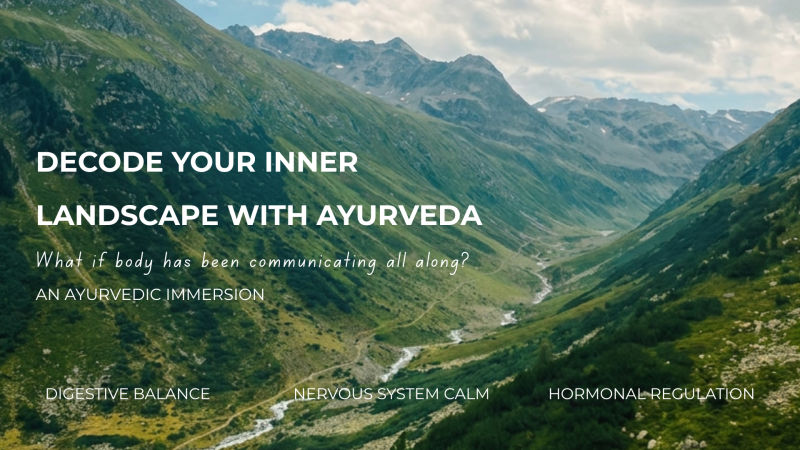 Decode Your Inner Landscape with Ayurveda