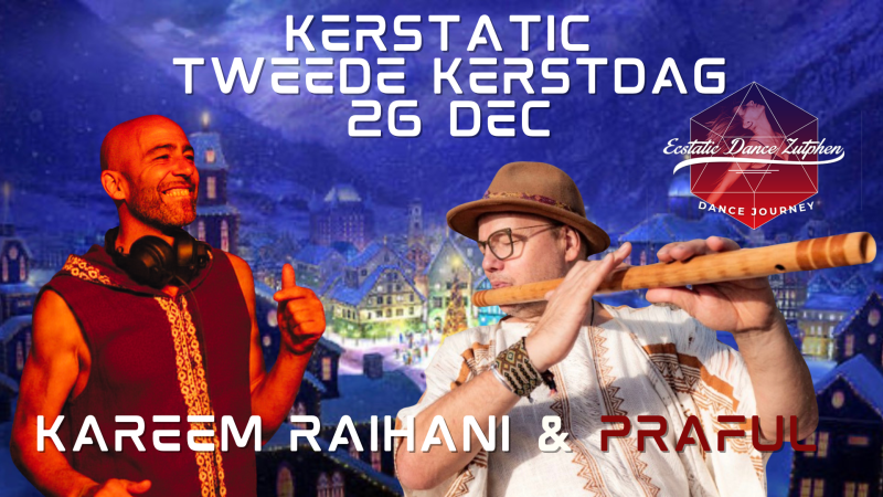 Kerst Ecstatic Dance | KERSTATIC | Praful 🎷 & Kareem Raïhani 🚩