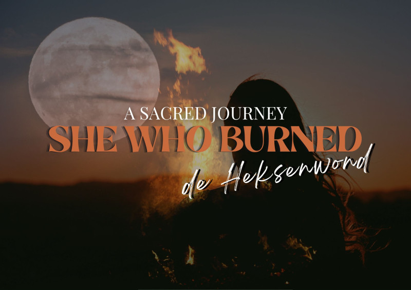 She who burned - a Sacred Journey - de heksenwond