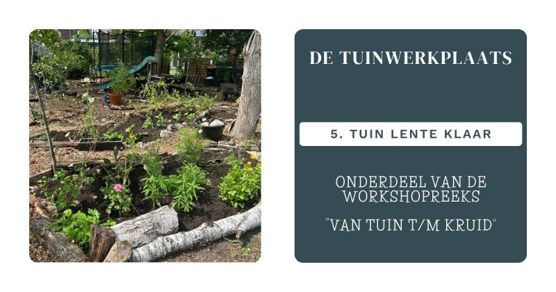 De Tuinwerkplaats: Tuin lente klaar (5) - Natuur, Kruiden, Zelfvoorzienend Leven