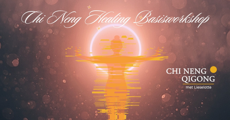 Chi Neng Healing basisworkshop - Energiewerk, Bewustzijnsontwikkeling, Meditatie