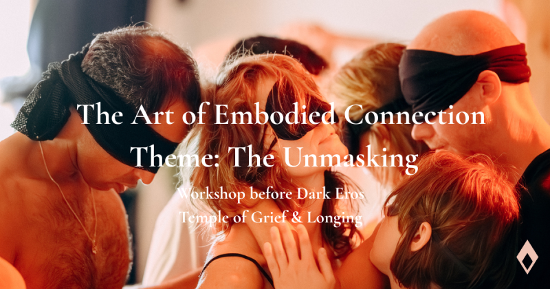 The Art of Embodied Connection™ - Theme: The Unmasking