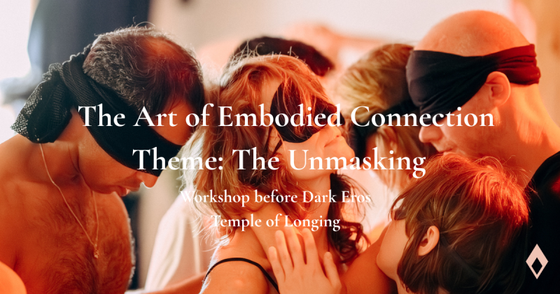 The Art of Embodied Connection™ - Theme: The Unmasking
