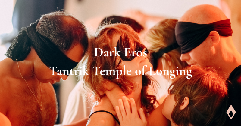 Dark Eros: A Tantrik Temple of Longing w/ Dj Divana - Temple, Tantra, Spiritual Development