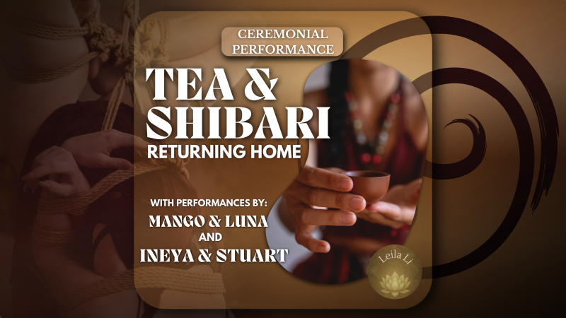 LIMINAL: Tea & Shibari - Returning home - Tea Ceremony, Shibari, Meditation