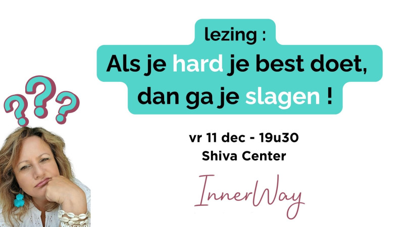 Lezing : Als je hard je best doet, dan ga je slagen !