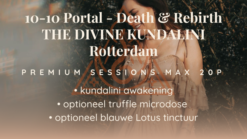 10-10 Portal - Death & Rebirth -  Kundalini Awakening  & truffle