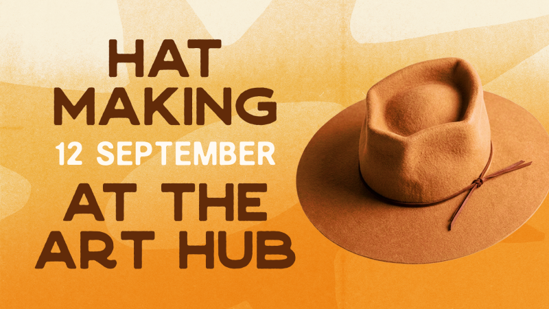 Hat Making at Art Hub