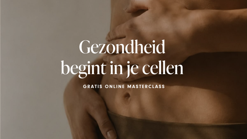 Gratis online masterclass: gezondheid begint in je cellen