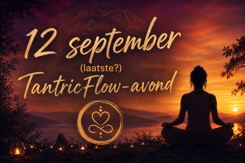 LAATSTE? TantricFlow-avond