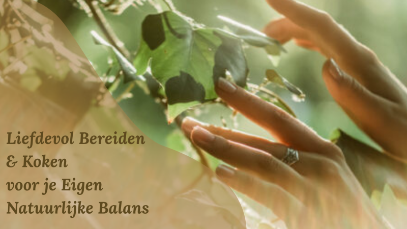 Liefdevol Bereiden en Koken van Culinaire & Medicinale Natuurvoeding 