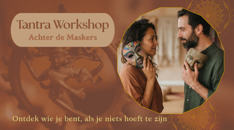 Tantra Workshop | Achter de Maskers - Ontdek wie je bent