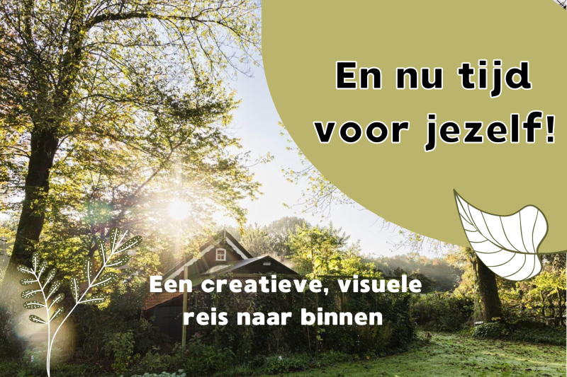En nu tijd voor jezelf! Een creatieve, visuele reis naar binnen.
