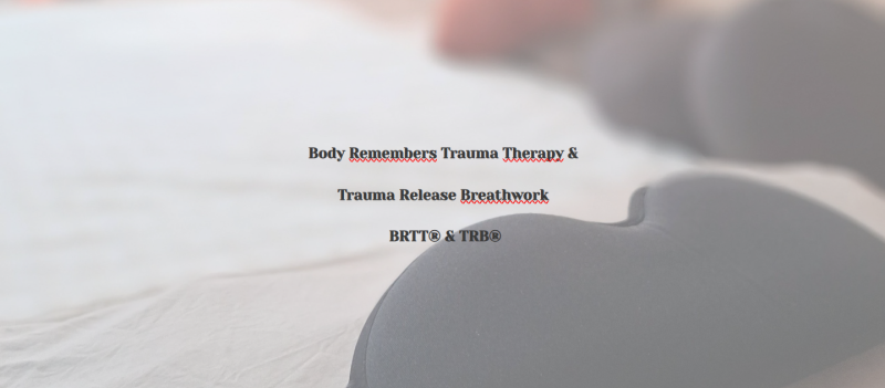 Body Remembers Trauma Therapy & Trauma Release Breathwork BRTT® & TRB®