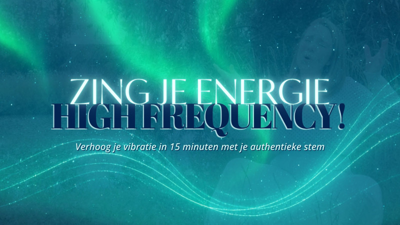 Zing je energie HIGH FREQUENCY in 15 minuten met je natuurlijke stem 🎶