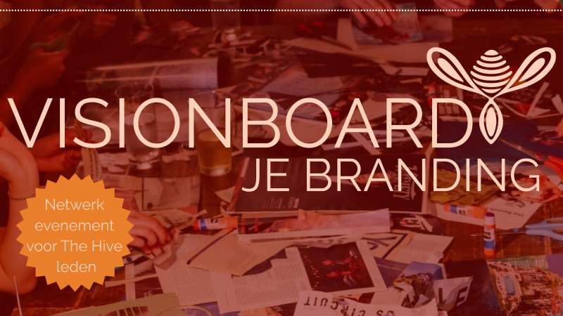 Vision board je branding! Netwerk-event voor leden van The Hive