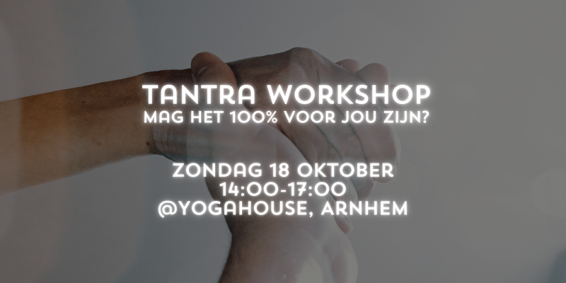 Tantra workshop: Mag het 100% voor jou zijn?
