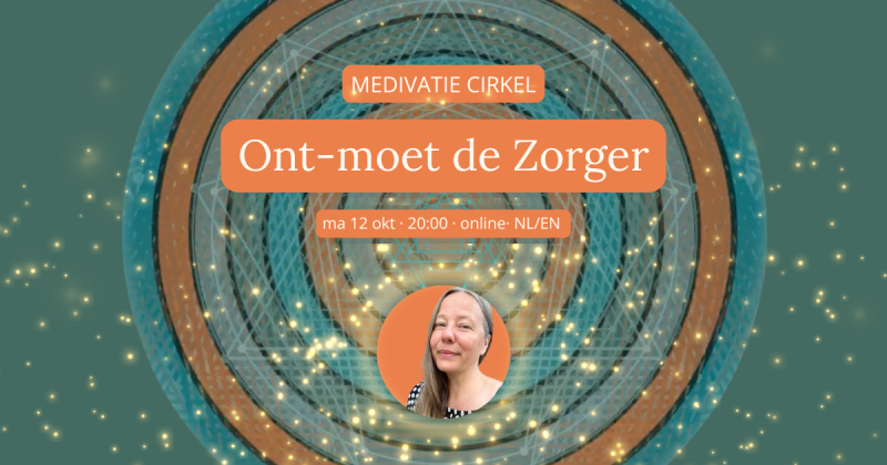 Online Medivatie Cirkel: Ont-moet de Zorger in jou (+ REPLAY) - Viaje Interior, Viaje en trance, Recuperación del alma