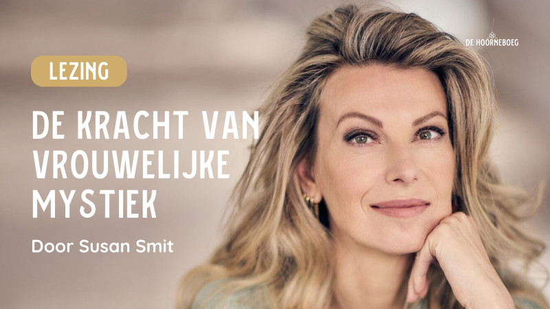 Lezing: De kracht van vrouwelijke mystiek door Susan Smit