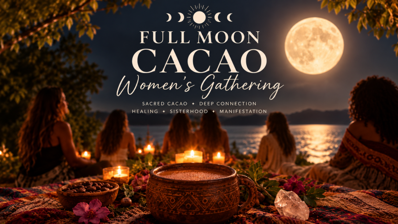 ✨ Women's Circle: Full Moon, Cacao and Sound Healing