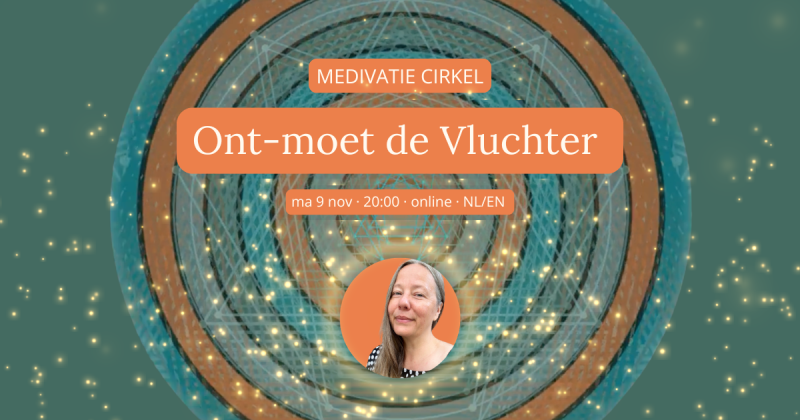 Online Medivatie Cirkel 'Ont-moet de Vluchter in jou' (+ REPLAY)